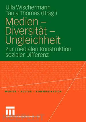 wischermann ulla (curatore); thomas tanja (curatore) - medien - diversität - ungleichheit