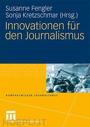 fengler susanne (curatore); kretzschmar sonja (curatore) - innovationen für den journalismus