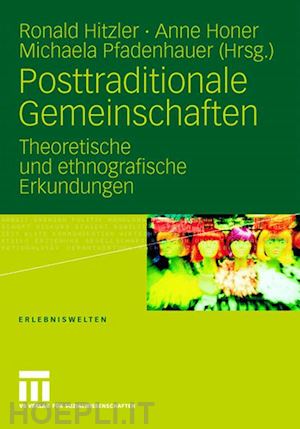 hitzler ronald (curatore); honer anne (curatore); pfadenhauer michaela (curatore) - posttraditionale gemeinschaften