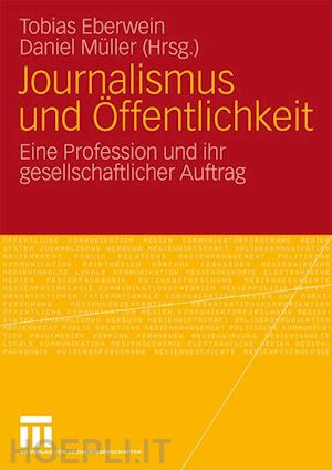 eberwein tobias (curatore); müller daniel (curatore) - journalismus und Öffentlichkeit