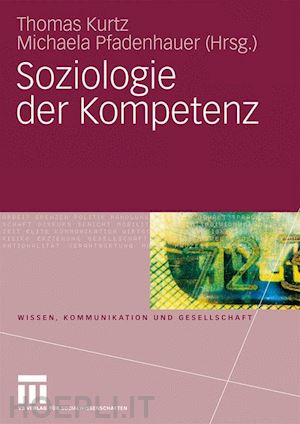 kurtz thomas (curatore); pfadenhauer michaela (curatore) - soziologie der kompetenz