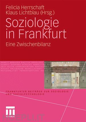 herrschaft felicia (curatore); lichtblau klaus (curatore) - soziologie in frankfurt