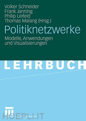 schneider volker (curatore); janning frank (curatore); leifeld philip (curatore); malang thomas (curatore) - politiknetzwerke