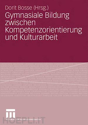 bosse dorit (curatore) - gymnasiale bildung zwischen kompetenzorientierung und kulturarbeit