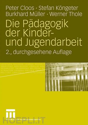 cloos peter; köngeter stefan; müller burkhard; thole werner - die pädagogik der kinder- und jugendarbeit