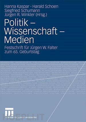 kaspar hanna (curatore); schoen harald (curatore); schumann siegfried (curatore); winkler jürgen r. (curatore) - politik - wissenschaft - medien