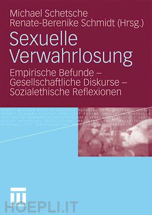 schetsche michael (curatore); schmidt renate-berenike (curatore) - sexuelle verwahrlosung