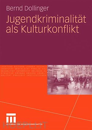 dollinger bernd - jugendkriminalität als kulturkonflikt