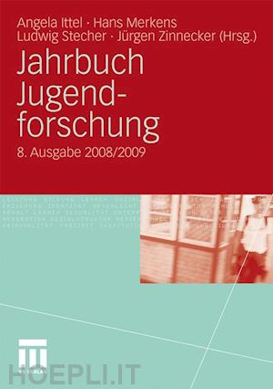 ittel angela (curatore); merkens hans (curatore); stecher ludwig (curatore); zinnecker jürgen (curatore) - jahrbuch jugendforschung