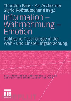 faas thorsten (curatore); arzheimer kai (curatore); roßteutscher sigrid (curatore) - information - wahrnehmung - emotion