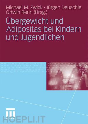 zwick michael (curatore); deuschle jürgen (curatore); renn ortwin (curatore) - Übergewicht und adipositas bei kindern und jugendlichen