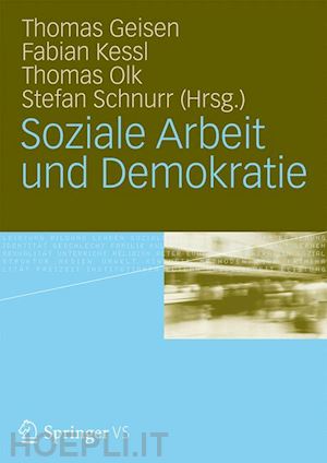 geisen thomas (curatore); kessl fabian (curatore); olk thomas (curatore); schnurr stefan (curatore) - soziale arbeit und demokratie