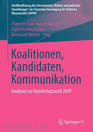 faas thorsten (curatore); arzheimer kai (curatore); roßteutscher sigrid (curatore); weßels bernhard (curatore) - koalitionen, kandidaten, kommunikation