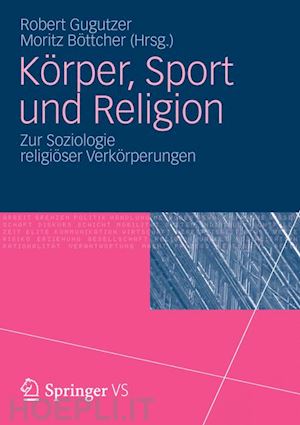 gugutzer robert (curatore); böttcher moritz (curatore) - körper, sport und religion