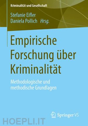 eifler stefanie (curatore); pollich daniela (curatore) - empirische forschung über kriminalität