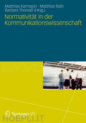 karmasin matthias (curatore); rath matthias (curatore); thomaß barbara (curatore) - normativität in der kommunikationswissenschaft