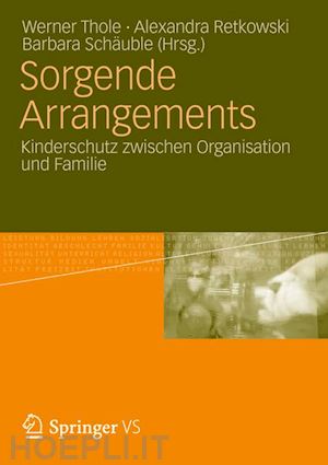 thole werner (curatore); retkowski alexandra (curatore); schäuble barbara (curatore) - sorgende arrangements