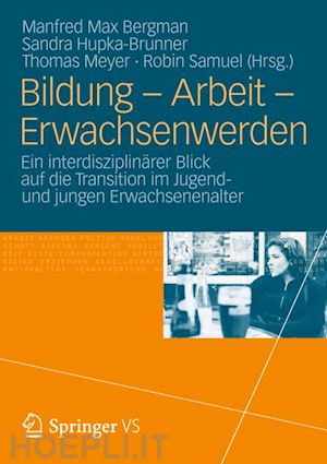 bergman manfred max (curatore); hupka-brunner sandra (curatore); meyer thomas (curatore); samuel robin (curatore) - bildung – arbeit – erwachsenwerden