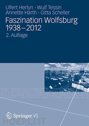 herlyn ulfert; tessin wulf; harth annette; scheller gitta - faszination wolfsburg 1938-2012