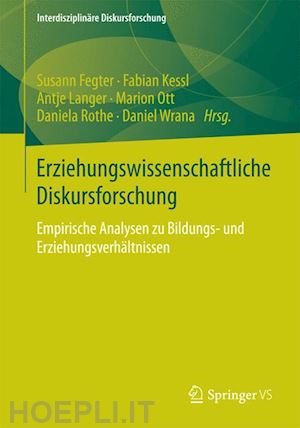 fegter susann (curatore); kessl fabian (curatore); langer antje (curatore); ott marion (curatore); rothe daniela (curatore); wrana daniel (curatore) - erziehungswissenschaftliche diskursforschung