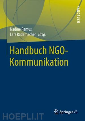 remus nadine (curatore); rademacher lars (curatore) - handbuch ngo-kommunikation