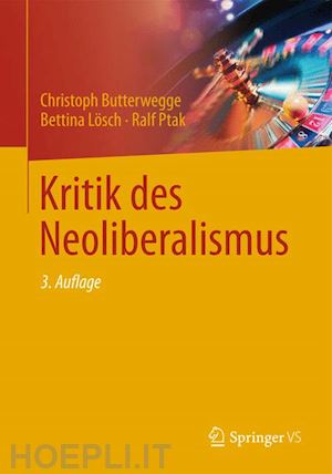 butterwegge christoph; lösch bettina; ptak ralf - kritik des neoliberalismus