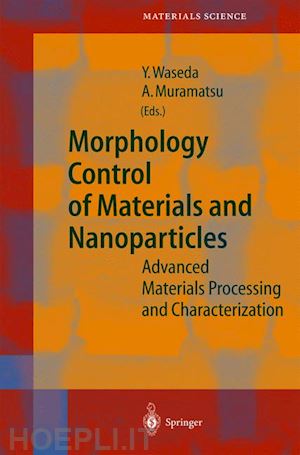 waseda yoshio (curatore); muramatsu atsushi (curatore) - morphology control of materials and nanoparticles