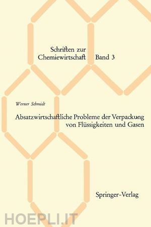 schmidt werner - absatzwirtschaftliche probleme der verpackung von flüssigkeiten und gasen