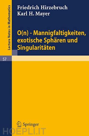 hirzebruch friedrich; mayer karl h. - 0(n) - mannigfaltigkeiten, exotische sphären und singularitäten