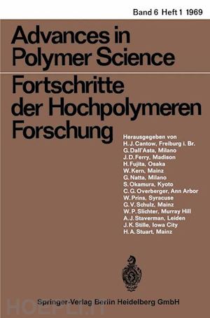 cantow h.-j.; schulz g. v.; slichter william p.; staverman a. j.; stille j. k.; stuart h. a.; dall’asta g.; ferry j. d.; fujita h.; kern w.; natta g.; okamura s.; overberger c. g.; prins w. - advances in polymer science/fortschritte der hochpolymeren-forschung