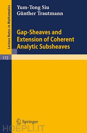 siu yum-tong; trautmann günther - gap-sheaves and extension of coherent analytic subsheaves