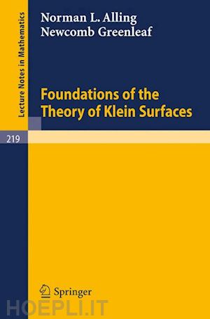 alling norman l.; greenleaf newcomb - foundations of the theory of klein surfaces