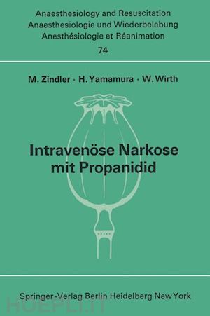 zindler m. (curatore); yamamura h. (curatore); wirth w. (curatore) - intravenöse narkose mit propanidid