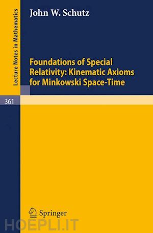 schutz j. w. - foundations of special relativity: kinematic axioms for minkowski space-time