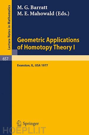 barratt m. g. (curatore); mahowald m. e. (curatore) - geometric applications of homotopy theory i