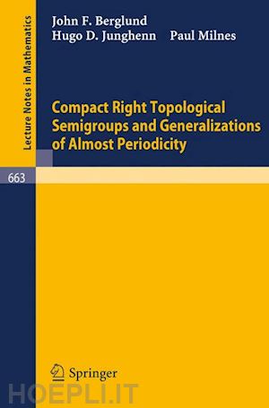 berglund j. f.; junghenn h. d.; milnes p. - compact right topological semigroups and generalizations of almost periodicity