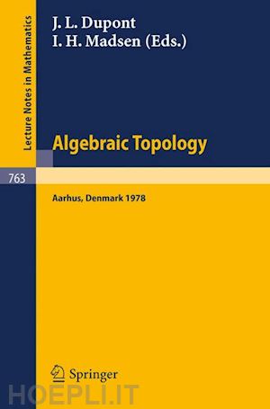 dupont j. l. (curatore); madsen i. h. (curatore) - algebraic topology, aarhus 1978