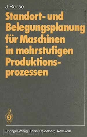 reese joachim - standort- und belegungsplanung für maschinen in mehrstufigen produktionsprozessen