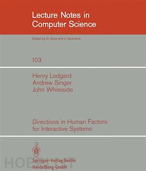 ledgard h.; singer a.; whiteside j. - directions in human factors for interactive systems