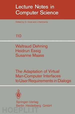 dehning w.; essig h.; maass s. - the adaption of virtual man-computer interfaces to user requirements in dialogs