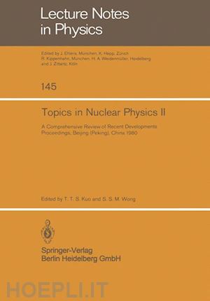 kuo t.t.s. (curatore); wong s.s.m. (curatore) - topics in nuclear physics ii
