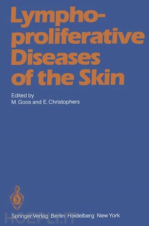 goos m. (curatore); christophers e. (curatore) - lymphoproliferative diseases of the skin