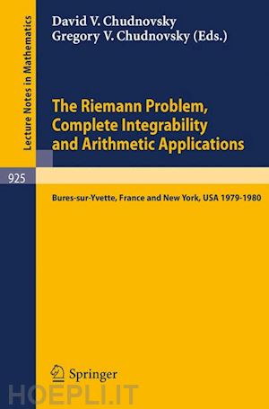 chudnovsky d. (curatore); chudnovsky g. (curatore) - the riemann problem, complete integrability and arithmetic applications