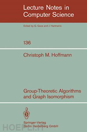 hoffmann c. m. - group-theoretic algorithms and graph isomorphism
