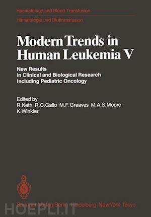 neth r. (curatore); gallo r. c. (curatore); greaves m. f. (curatore); moore m. a. s. (curatore); winkler k. (curatore) - modern trends in human leukemia v