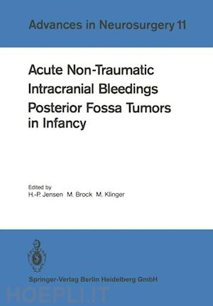 jensen h.-p. (curatore); brock mario (curatore); klinger m. (curatore) - acute non-traumatic intracranial bleedings. posterior fossa tumors in infancy