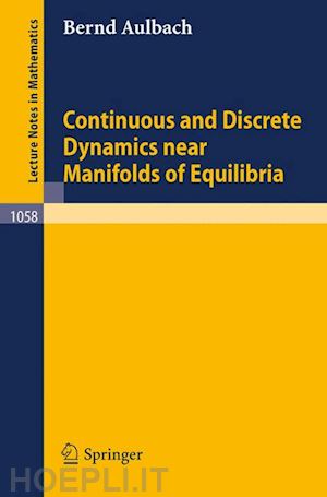 aulbach b. - continuous and discrete dynamics near manifolds of equilibria