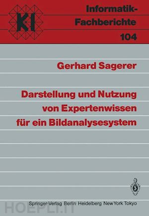 sagerer gerhard - darstellung und nutzung von expertenwissen für ein bildanalysesystem