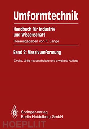 lange kurt (curatore); liewald mathias (curatore) - umformtechnik handbuch für industrie und wissenschaft