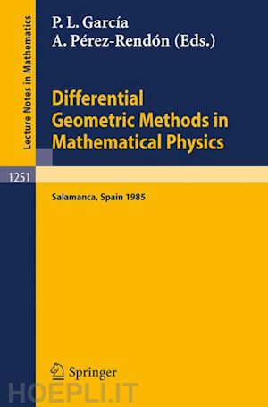 garcia pedro l. (curatore); perez-rendon antonio (curatore) - differential geometric methods in mathematical physics